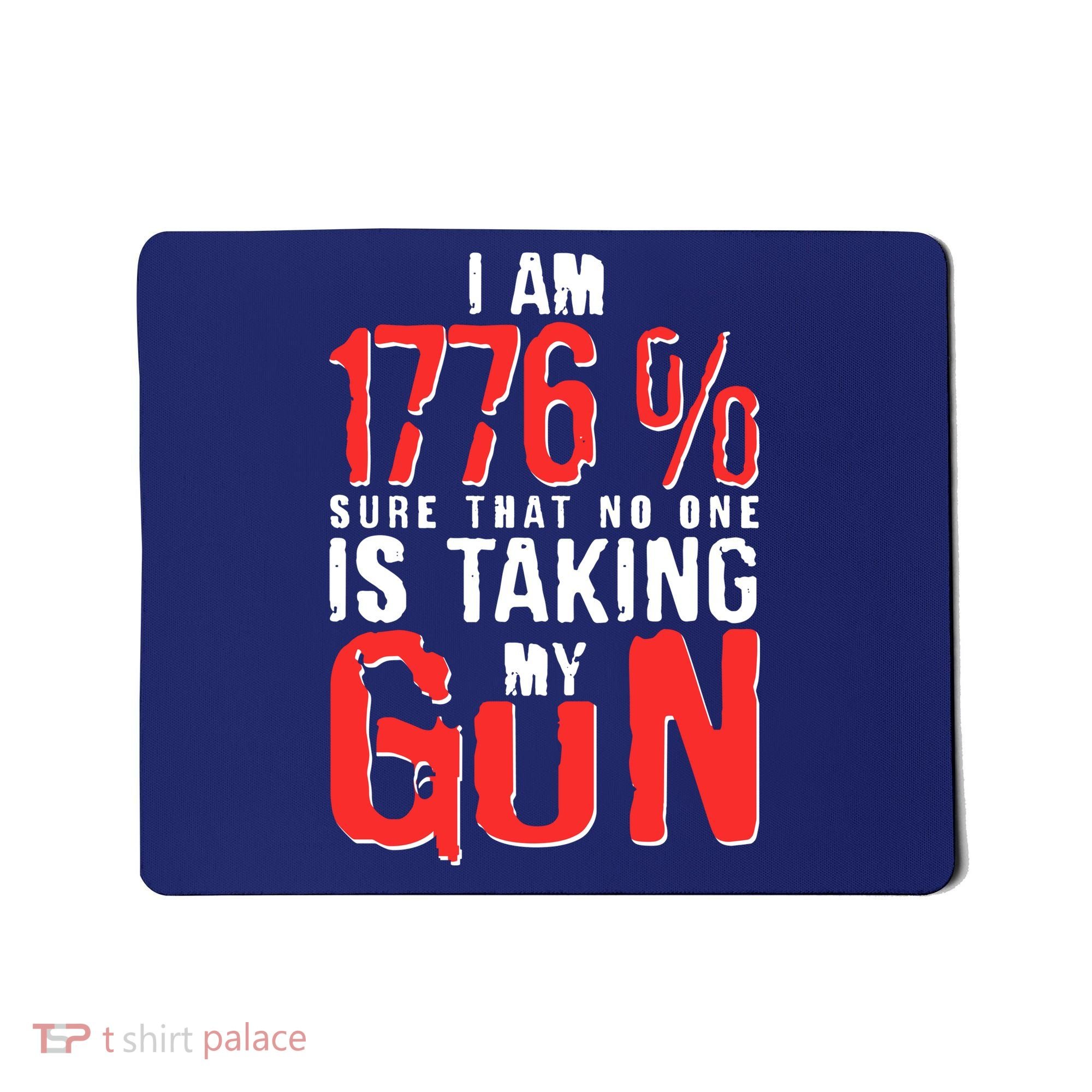 I Am 1776 Sure That No One Is Taking My Gun Mousepad