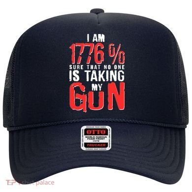 I Am 1776 Sure That No One Is Taking My Gun Hat