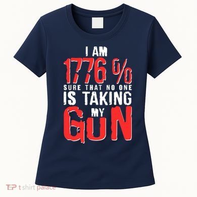 I Am 1776 Sure That No One Is Taking My Gun Women's T-Shirt