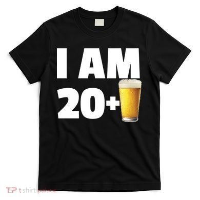 I Am 20 Plus Beer 21st Birthday T-Shirt