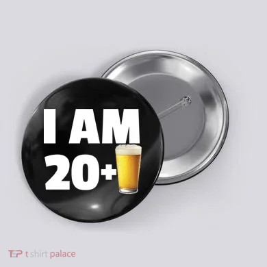 I Am 20 Plus Beer 21st Birthday Button