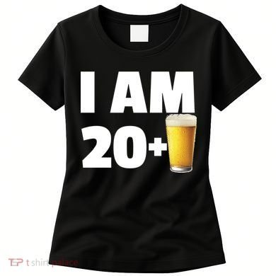 I Am 20 Plus Beer 21st Birthday Women's T-Shirt