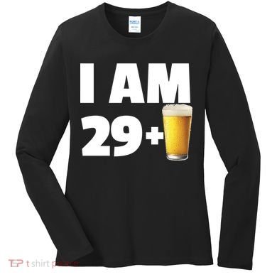 I Am 29 Plus Beer 30th Birthday Women's Long Sleeve Shirt