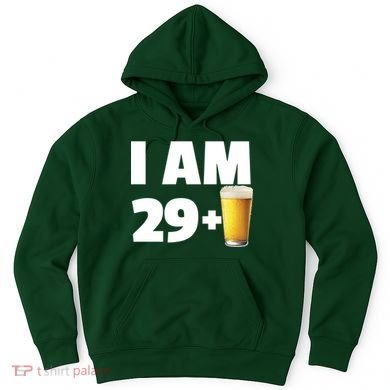 I Am 29 Plus Beer 30th Birthday Hoodie