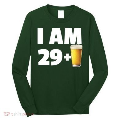 I Am 29 Plus Beer 30th Birthday Long Sleeve Shirt