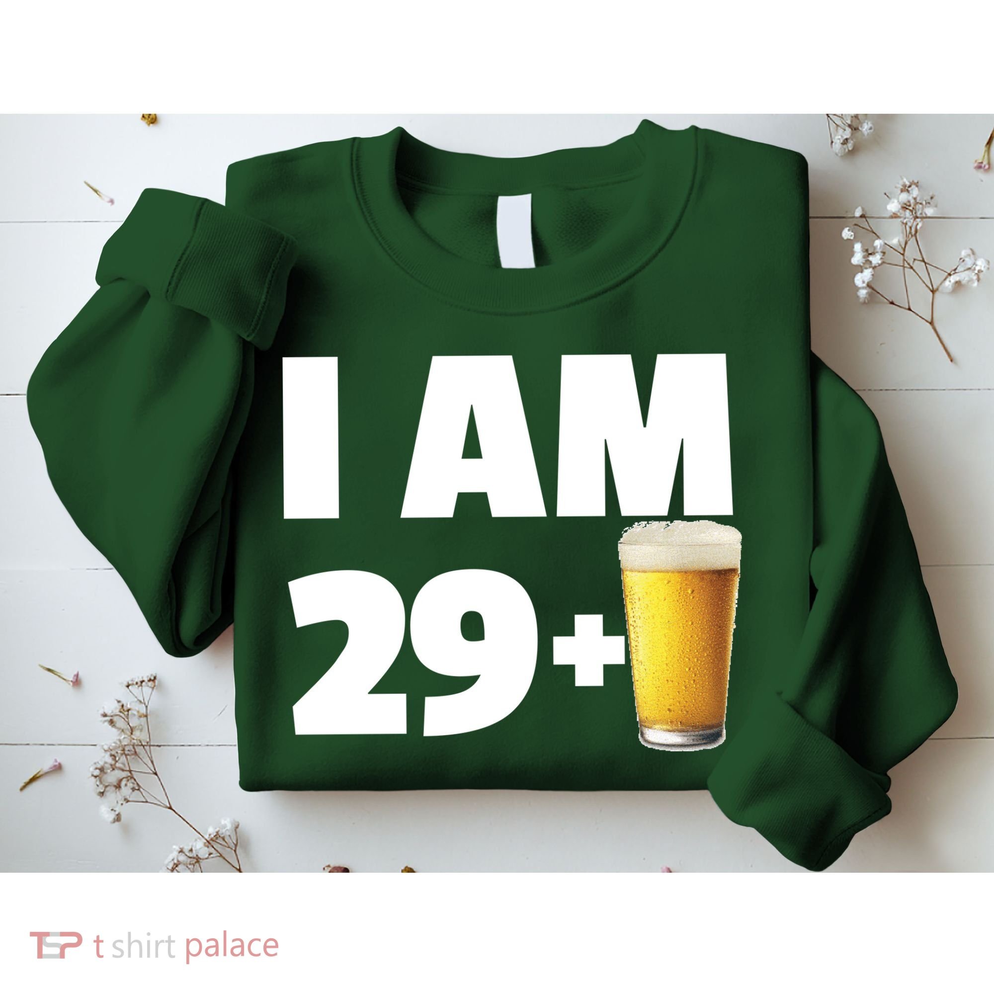 I Am 29 Plus Beer 30th Birthday Sweatshirt