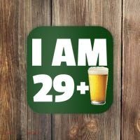 I Am 29 Plus Beer 30th Birthday Coaster thumb 0