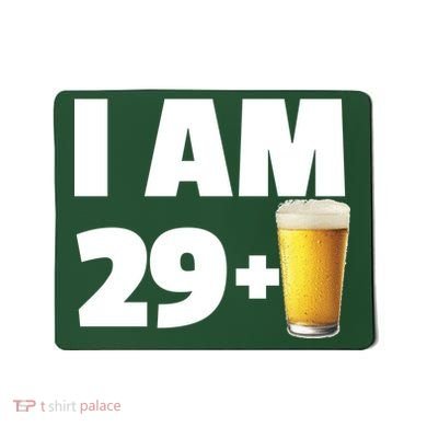 I Am 29 Plus Beer 30th Birthday Mousepad