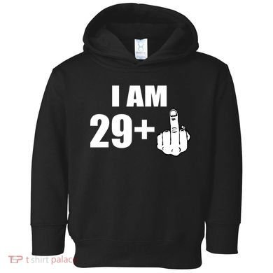 I Am 30 Middle Finger Toddler Hoodie