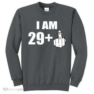 I Am 30 Middle Finger Sweatshirt