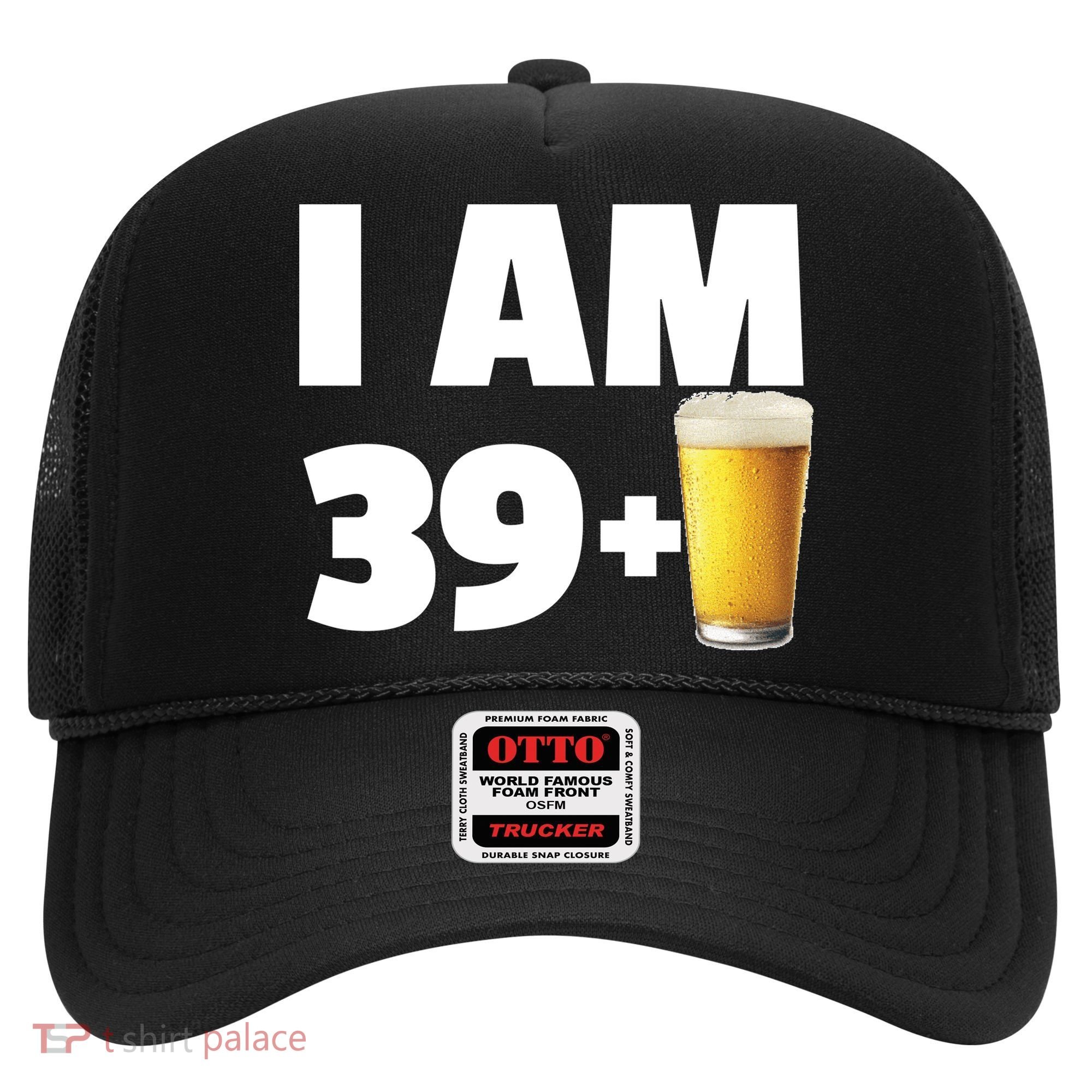 I Am 39 Plus Beer 40th Birthday Hat