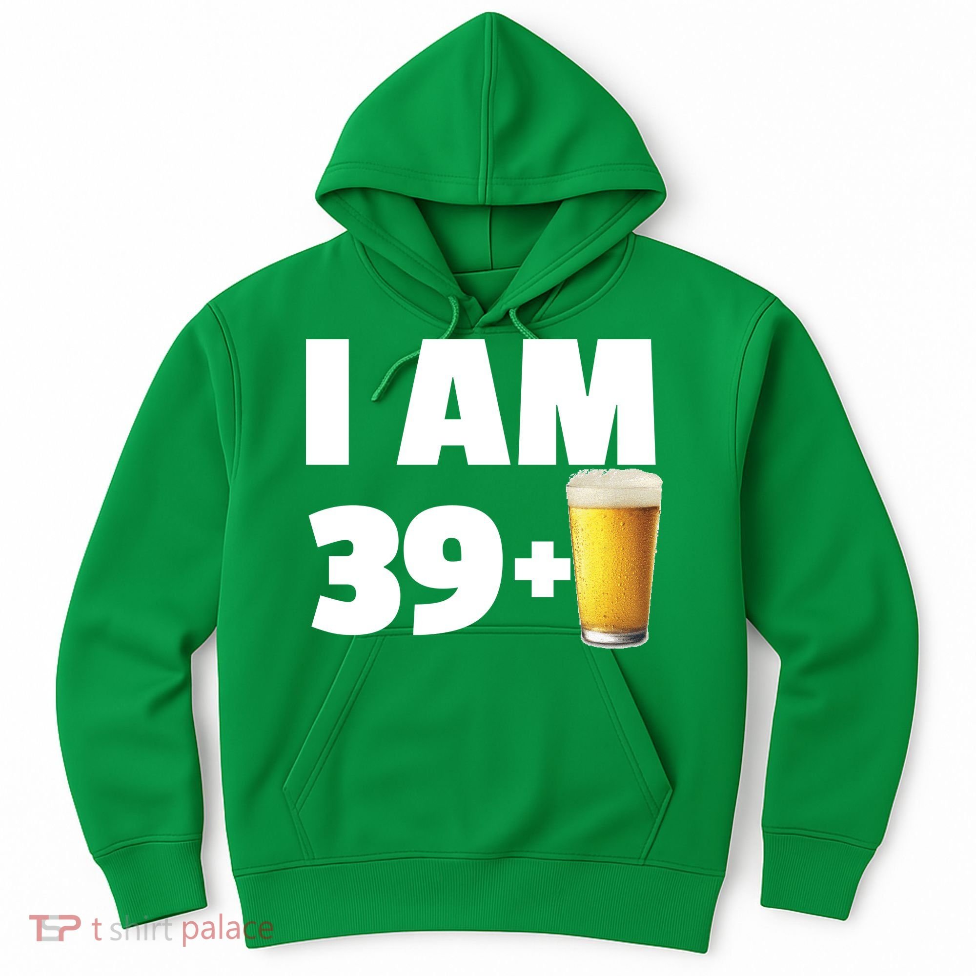 I Am 39 Plus Beer 40th Birthday Hoodie