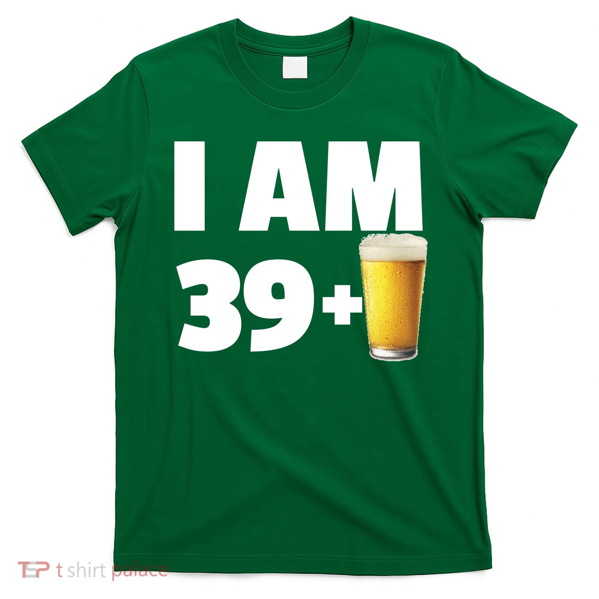 I Am 39 Plus Beer 40th Birthday T-Shirt