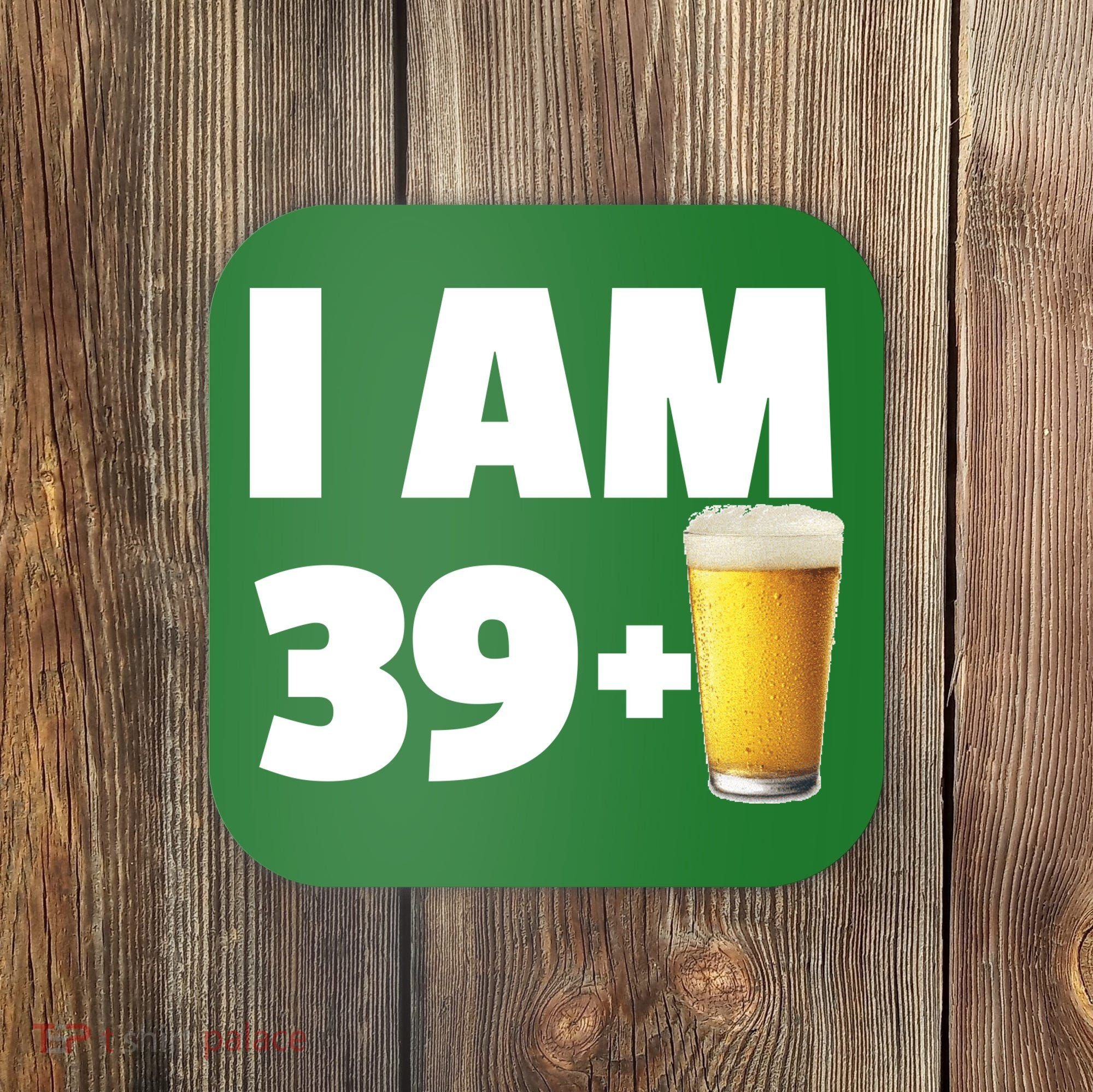 I Am 39 Plus Beer 40th Birthday Coaster