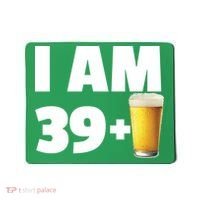 I Am 39 Plus Beer 40th Birthday Mousepad thumb 0
