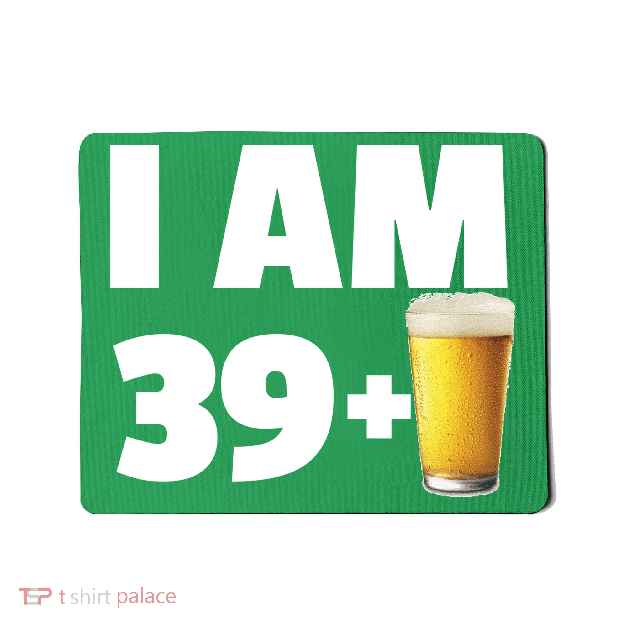 I Am 39 Plus Beer 40th Birthday Mousepad
