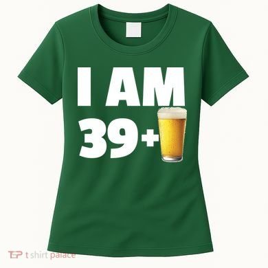 I Am 39 Plus Beer 40th Birthday Women's T-Shirt