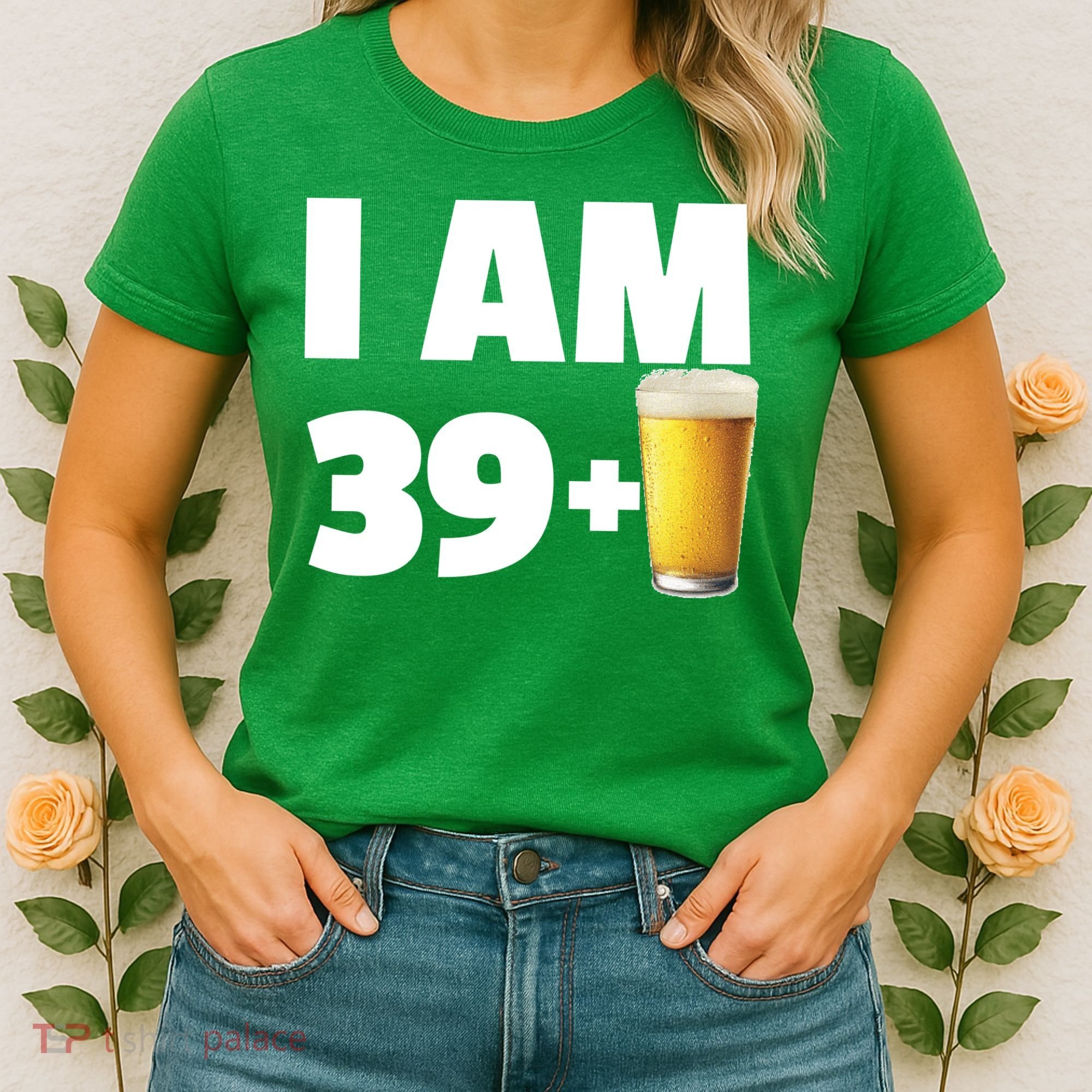 I Am 39 Plus Beer 40th Birthday Women's T-Shirt