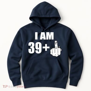 I Am 40 Middle Finger Hoodie