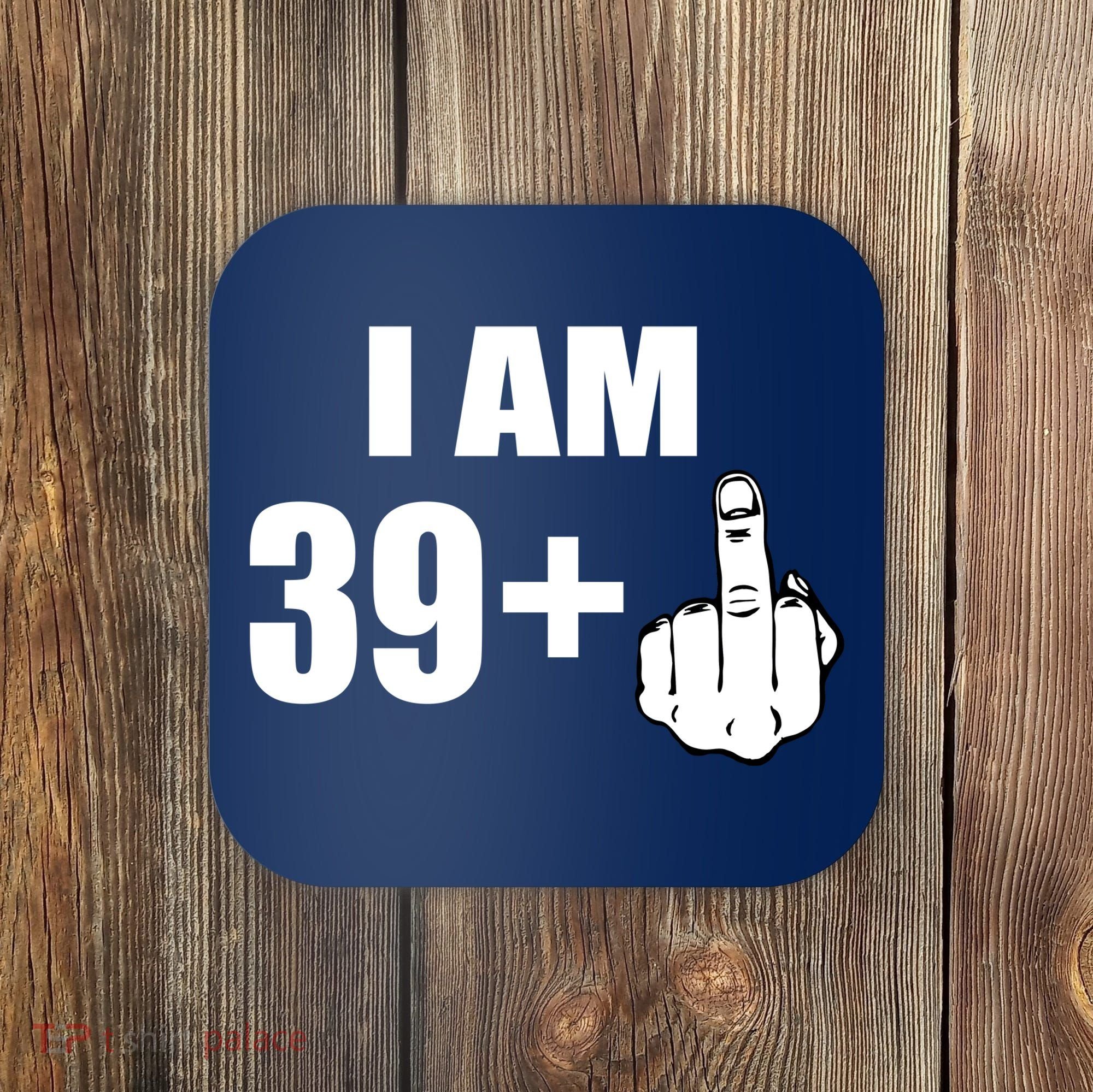 I Am 40 Middle Finger Coaster