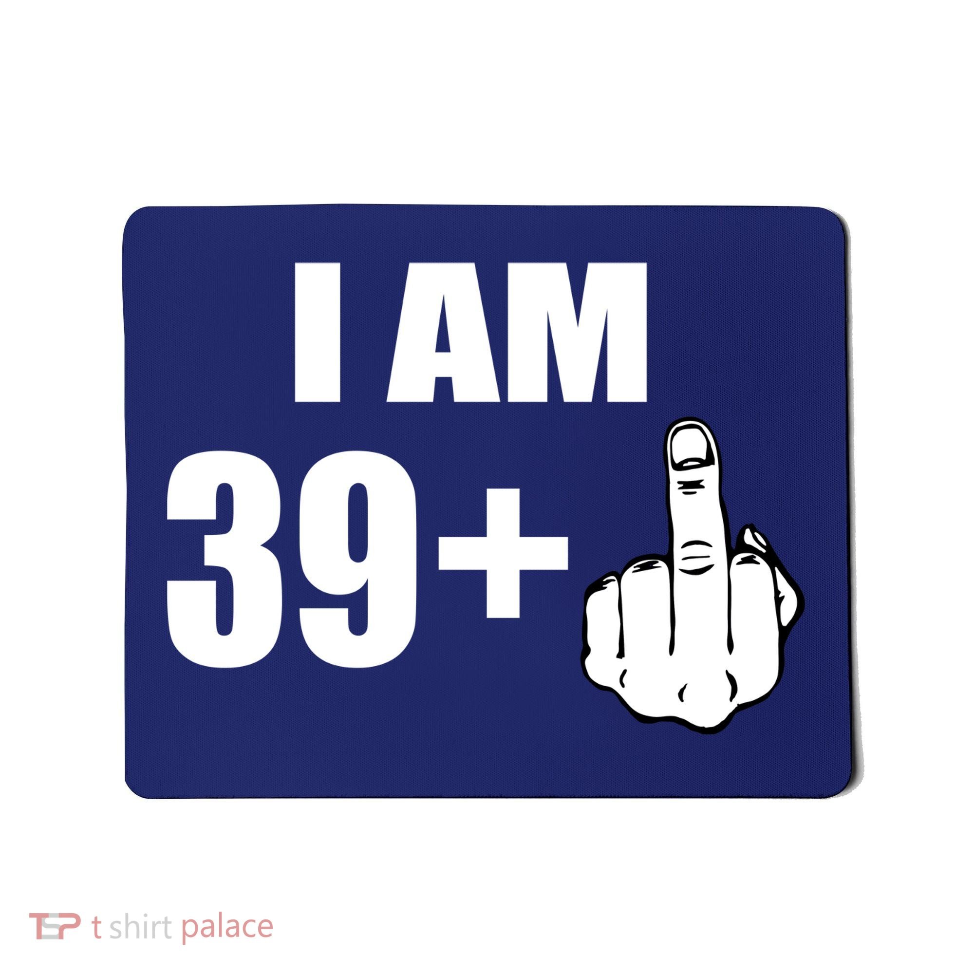 I Am 40 Middle Finger Mousepad