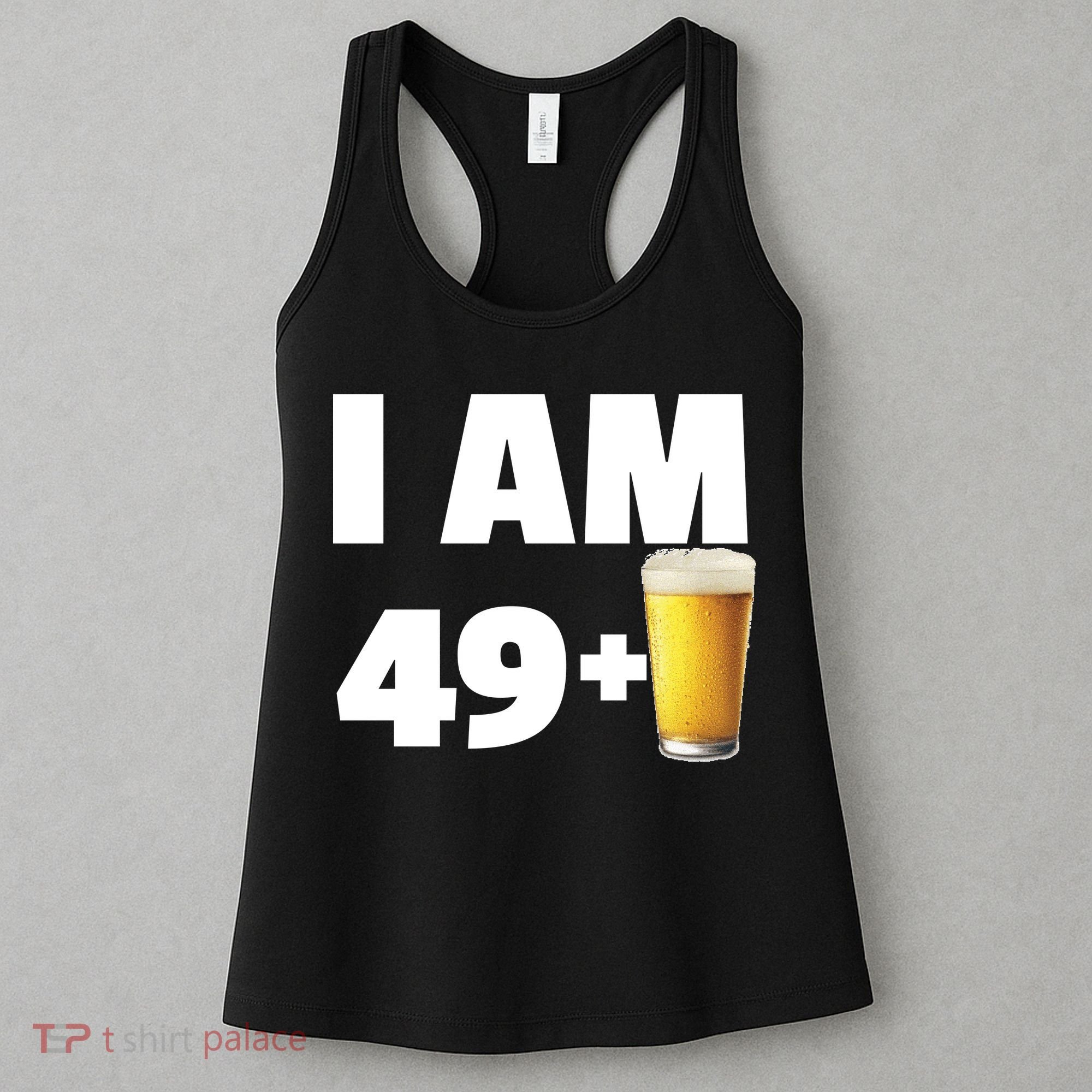 I Am 49 Plus Beer 50th Birthday Women's Tank Top