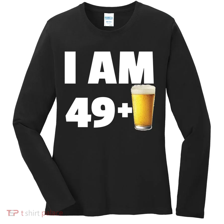 I Am 49 Plus Beer 50th Birthday Women's Long Sleeve Shirt