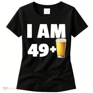 I Am 49 Plus Beer 50th Birthday Women's T-Shirt