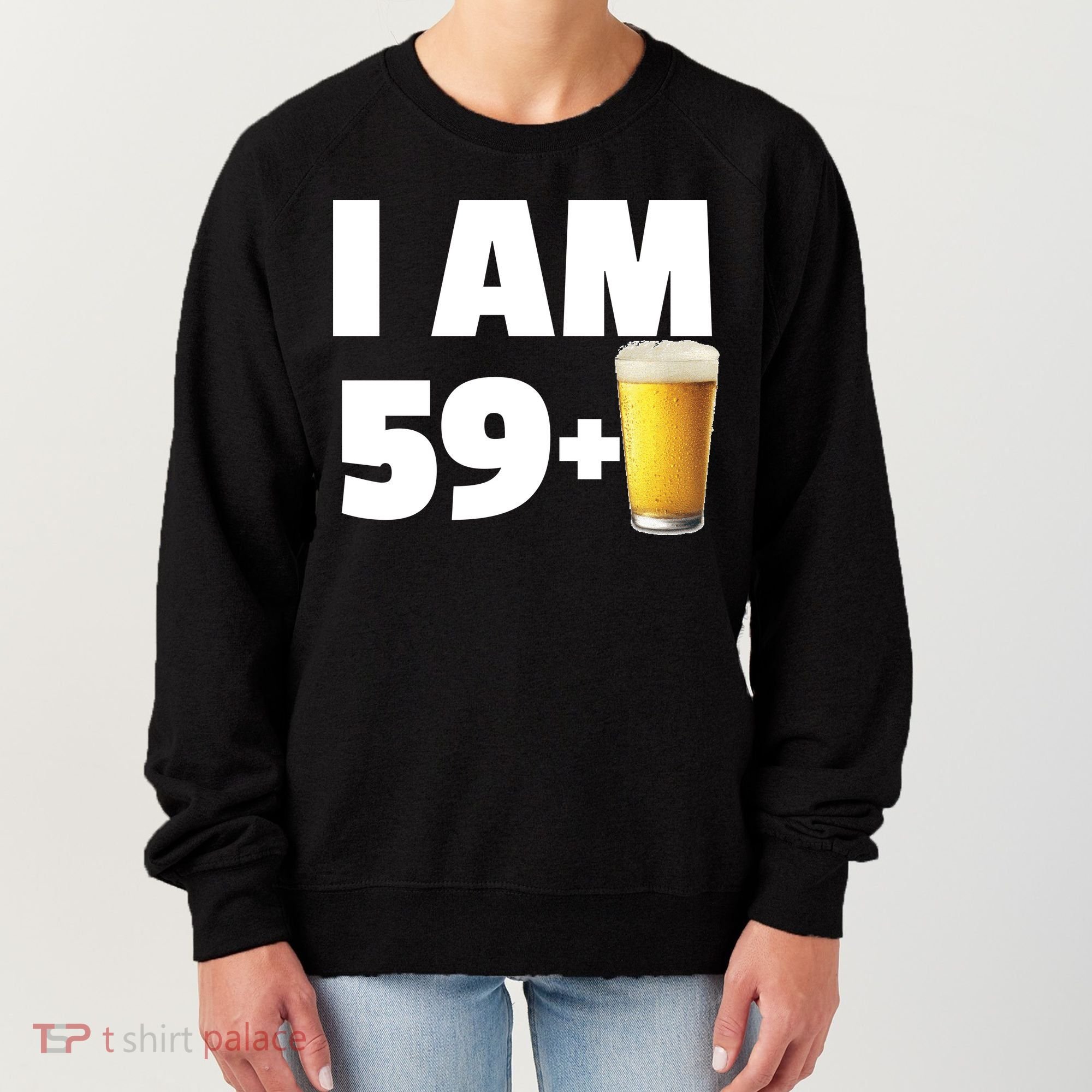 I Am 59 Plus Beer 60th Birthday Women's Sweatshirt