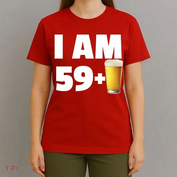 I Am 59 Plus Beer 60th Birthday T-Shirt