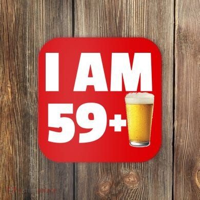 I Am 59 Plus Beer 60th Birthday Coaster