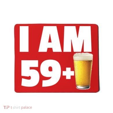 I Am 59 Plus Beer 60th Birthday Mousepad