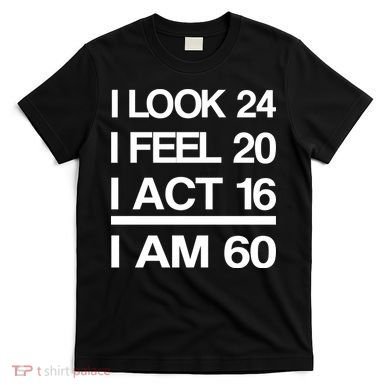 I Am 60 Funny 60th Birthday T-Shirt
