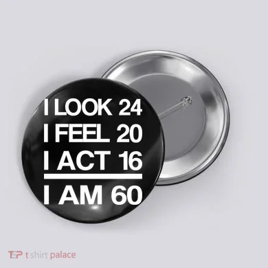 I Am 60 Funny 60th Birthday Button