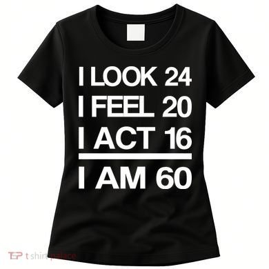 I Am 60 Funny 60th Birthday Women's T-Shirt