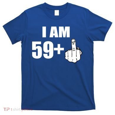 I Am 60 Middle Finger 60th Birthday Gift T-Shirt