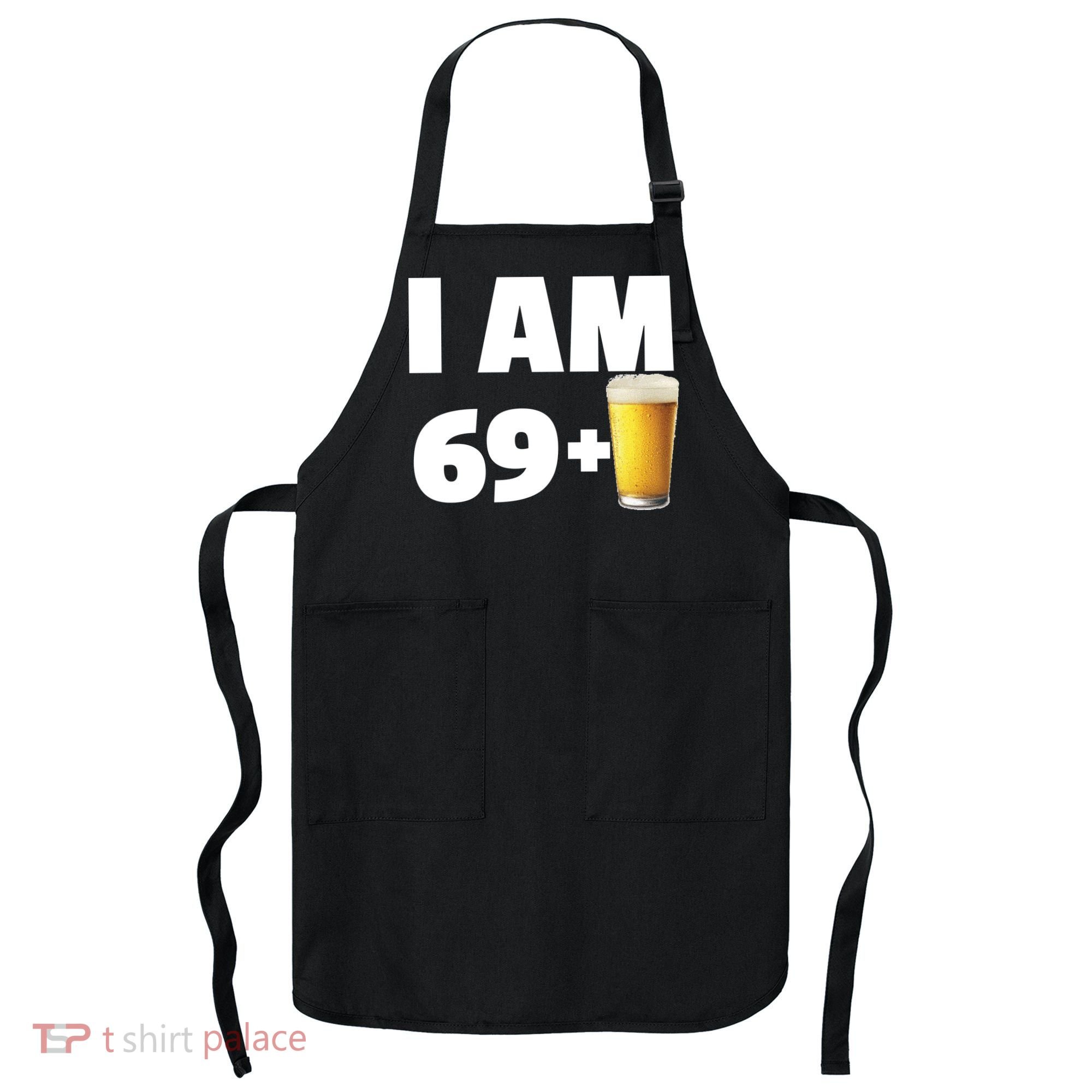 I Am 69 Plus Beer 70th Birthday Apron