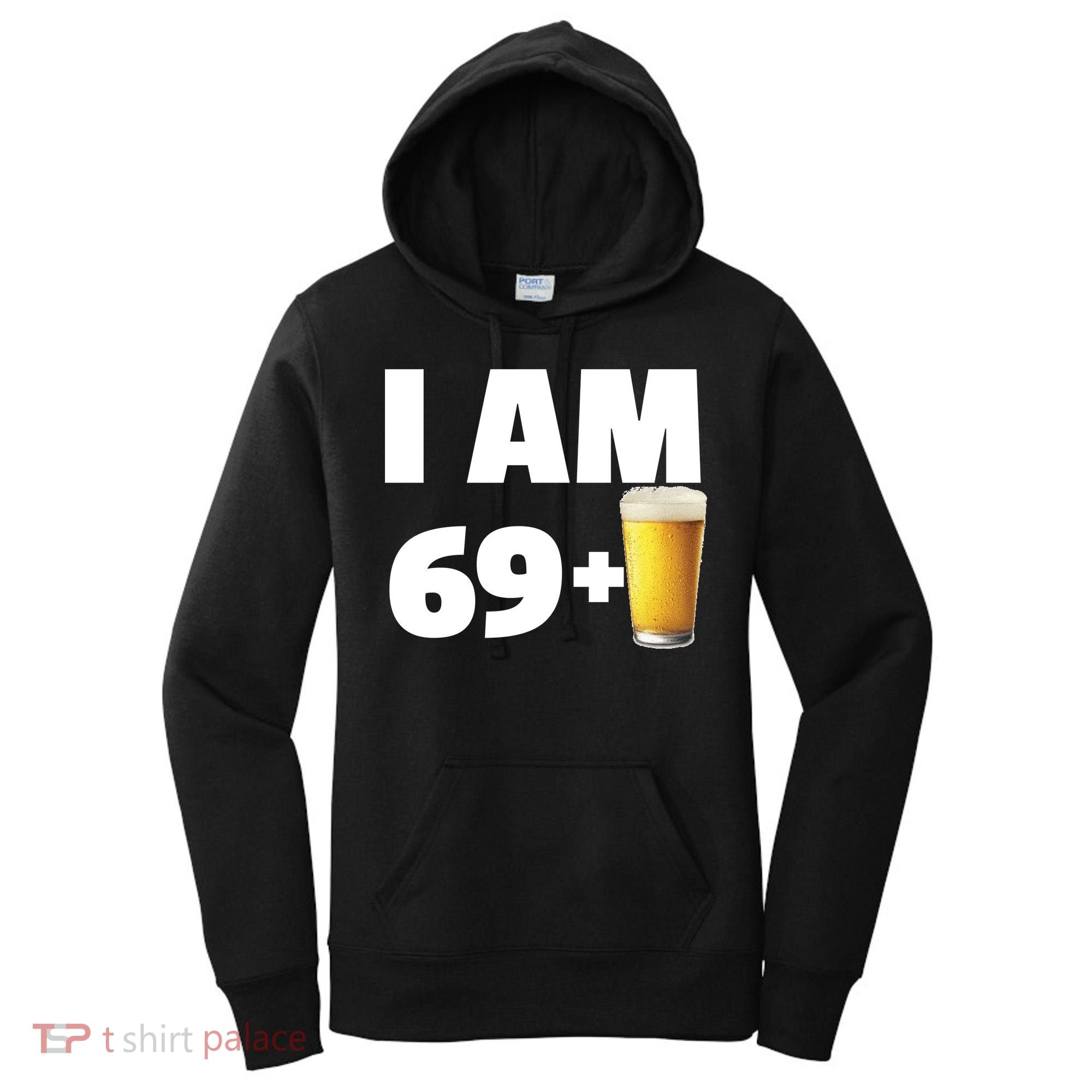 I Am 69 Plus Beer 70th Birthday Women's Hoodie