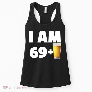 I Am 69 Plus Beer 70th Birthday Women's Tank Top