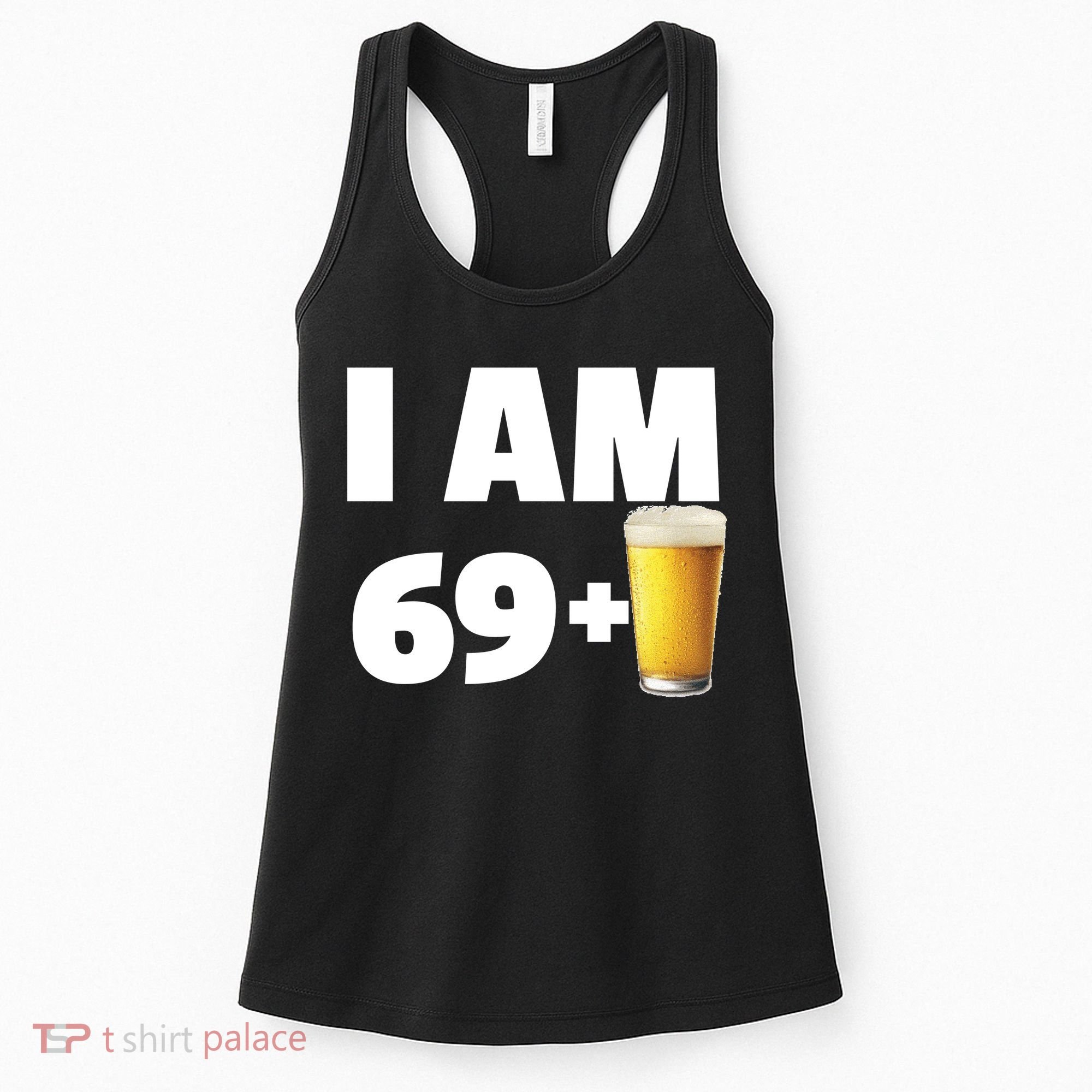 I Am 69 Plus Beer 70th Birthday Women's Tank Top