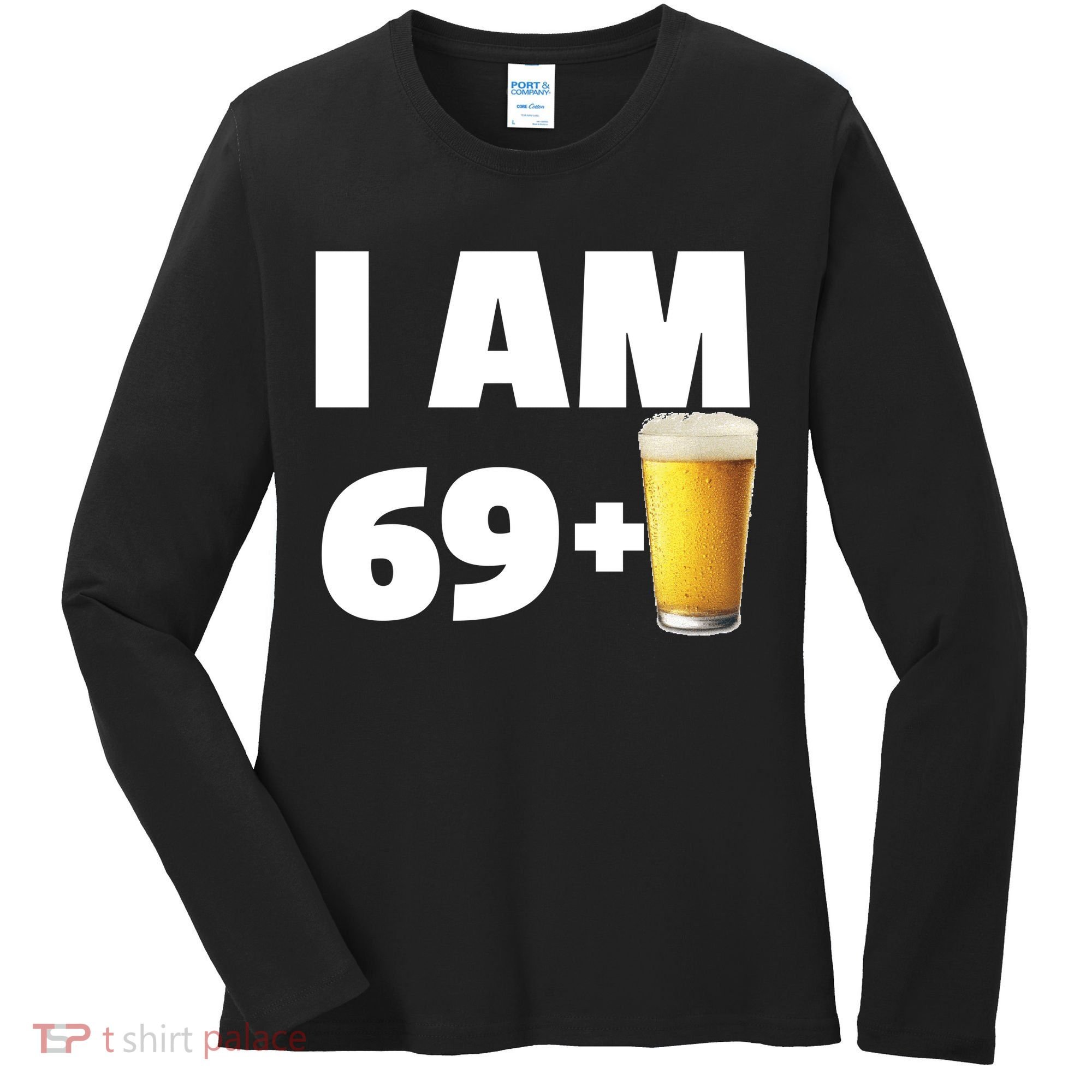I Am 69 Plus Beer 70th Birthday Women's Long Sleeve Shirt