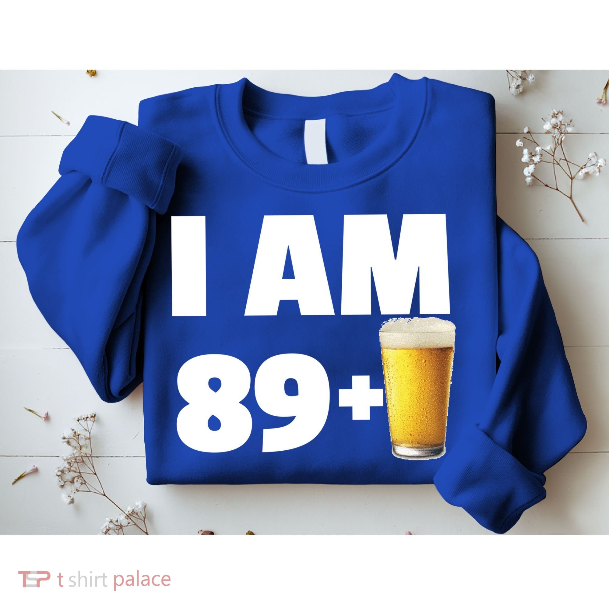 I Am 89 Plus Beer 90th Birthday Sweatshirt