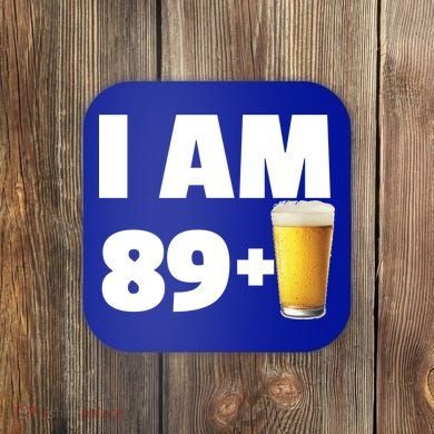 I Am 89 Plus Beer 90th Birthday Coaster