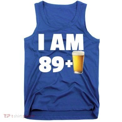 I Am 89 Plus Beer 90th Birthday Tank Top