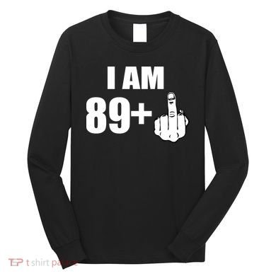 I Am 90 Middle Finger Funny 90th Birthday Gift Long Sleeve Shirt
