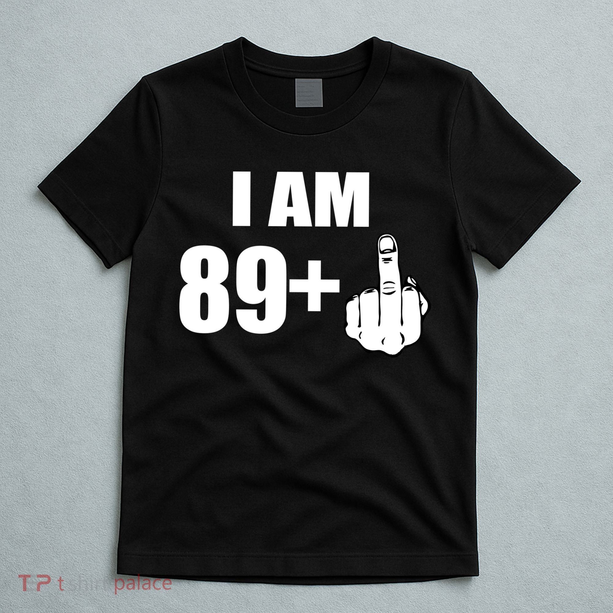 I Am 90 Middle Finger Funny 90th Birthday Gift T-Shirt