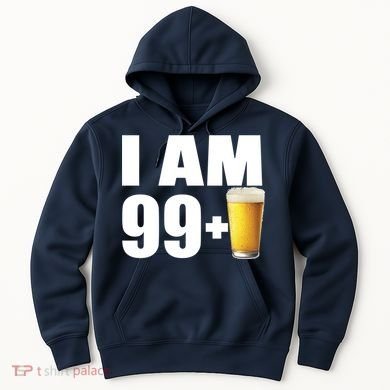 I Am 99 Plus Beer 100th Birthday Hoodie