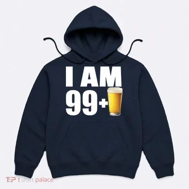 I Am 99 Plus Beer 100th Birthday Hoodie