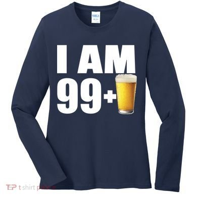 I Am 99 Plus Beer 100th Birthday Women's Long Sleeve Shirt
