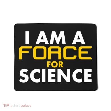 I Am A Force for Science Mousepad